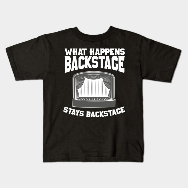 What Happens Backstage Stays Backstage Kids T-Shirt by thingsandthings